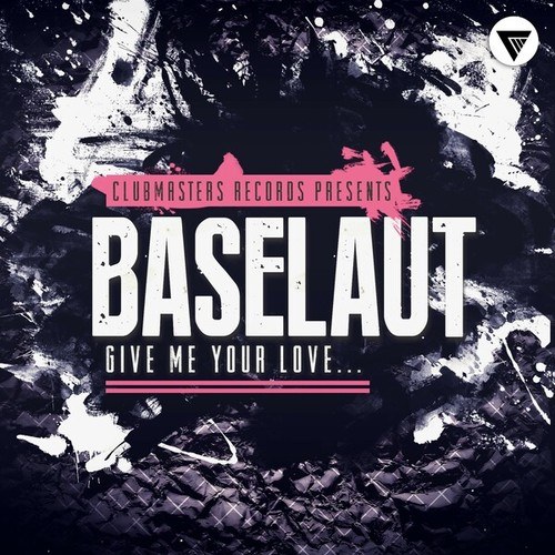 Baselaut-Give Me Your Love
