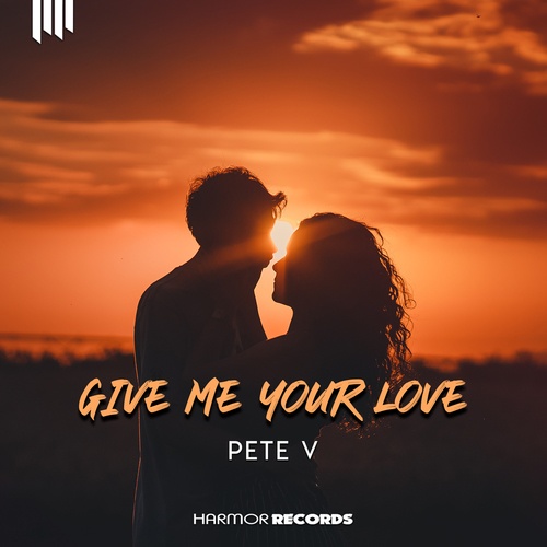 Pete V-Give Me Your Love