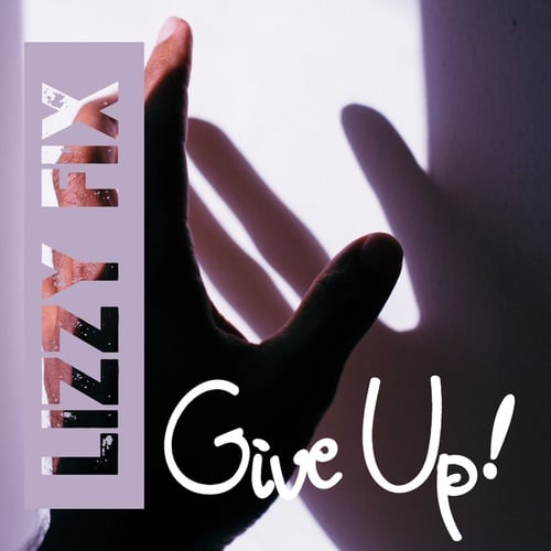Lizzy Fix-Give Up!