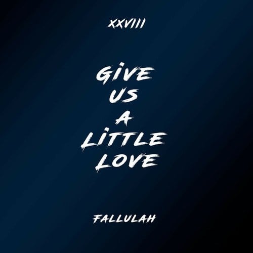 Fallulah, XXVIII-Give Us a Little Love (Remix)