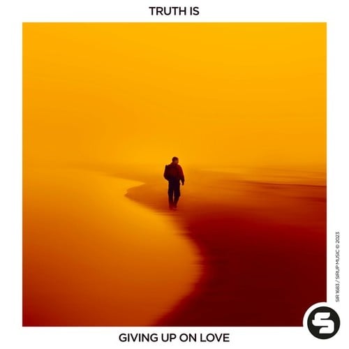 Truth Is-Giving up on Love