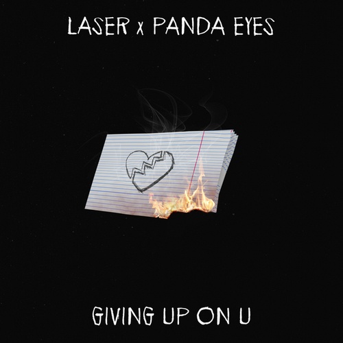 Laser, Panda Eyes-Giving Up On U