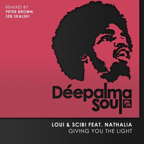 Nathalia, Loui & Scibi, Peter Brown, Seb Skalski-Giving You the Light (Remixes by Peter Brown, Seb Skalski)