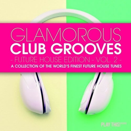 Various Artists-Glamorous Club Grooves - Future House Edition, Vol. 2
