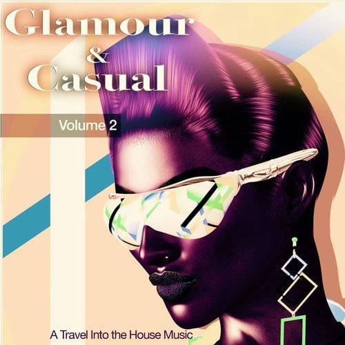 Glamour & Casual, Vol. 2 (A Travel into the House Music)