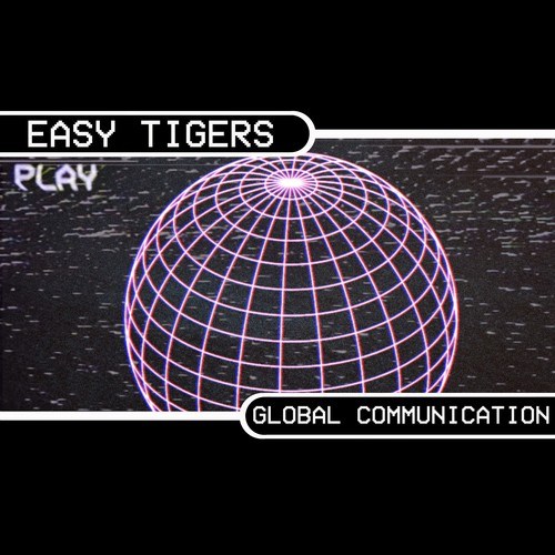 Easy Tigers-Global Communication