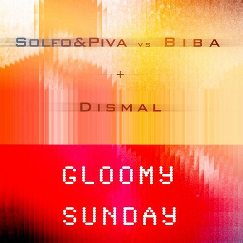 Biba, PIVA, Solfo, Dismal-Gloomy Sunday