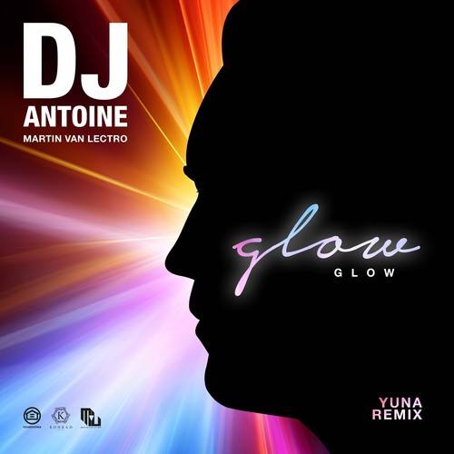 Martin Van Lectro, dj antoine, Yuna-Glow (YUNA Remix)