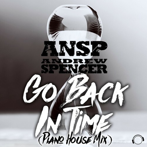 ANSP, Andrew Spencer-Go Back In Time (Piano House Mix)
