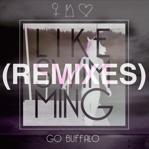 Like Swimming-Go Buffalo (Remixes)