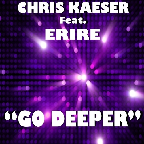 Chris Kaeser, Erire-Go Deeper
