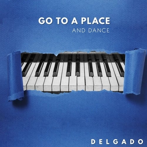 Delgado-Go to a Place and Dance