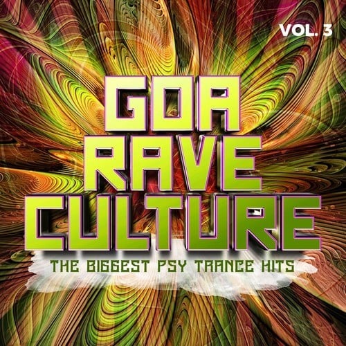 Goa Rave Culture Vol. 3 - The Biggest Psy Trance Hits