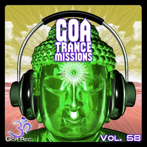 Goa Trance Missions, Vol. 58: Best of Psytrance,Techno, Hard Dance, Progressive, Tech House, Downtempo, EDM Anthems