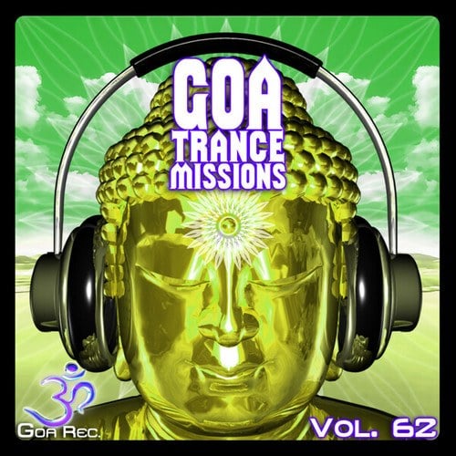 Goa Trance Missions, Vol. 62 : Best of Psytrance,Techno, Hard Dance, Progressive, Tech House, Downtempo, EDM Anthems