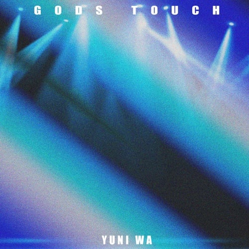Yuni Wa-Gods Touch