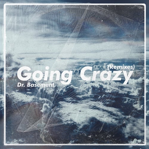 Dr. Basement-Going Crazy (Remixes)