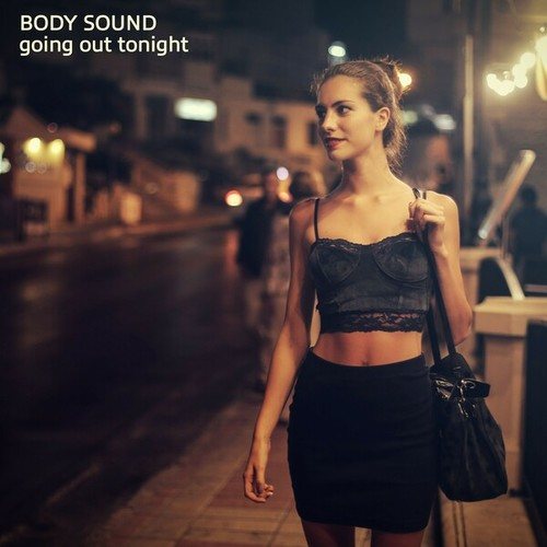 Body Sound-Going out Tonight