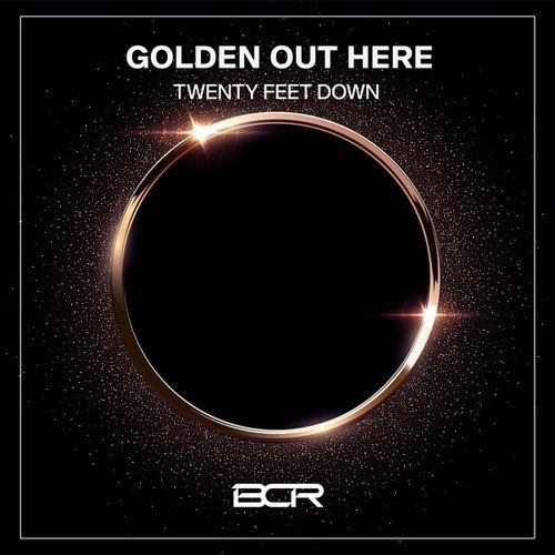 Twenty Feet Down-Golden Out Here
