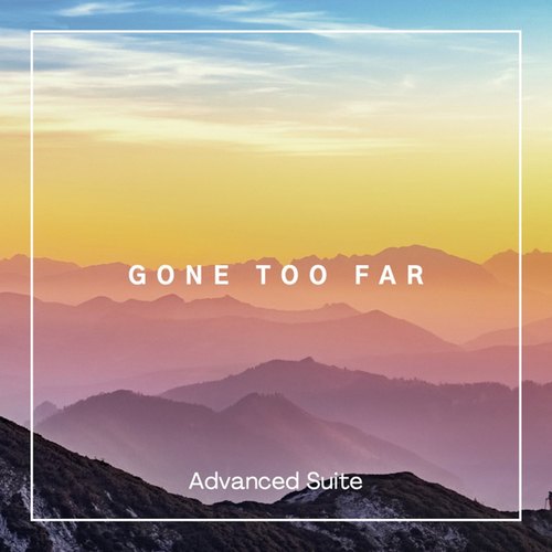 Advanced Suite-Gone Too Far