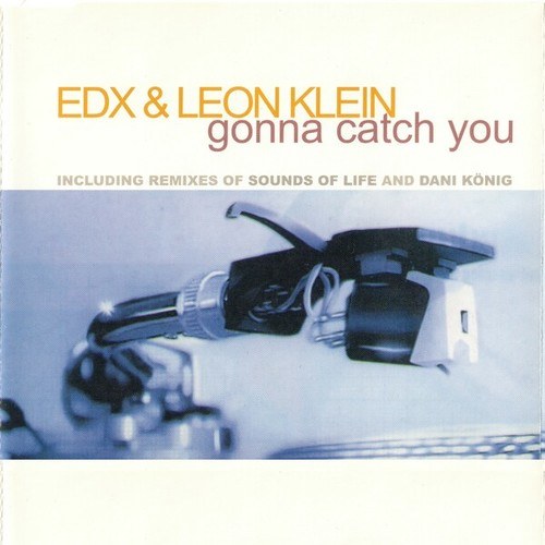 EDX, Leon Klein, Sounds Of Life, Cico [CH], B2B [EDX & Leon Klein], Dani König-Gonna Catch You