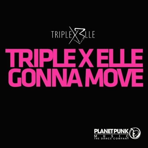 Triple X Elle-Gonna Move (Remixes)