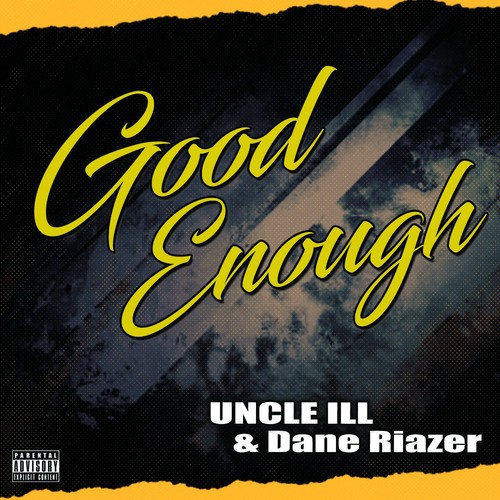 Uncle ILL, Dane Riazer-Good Enough