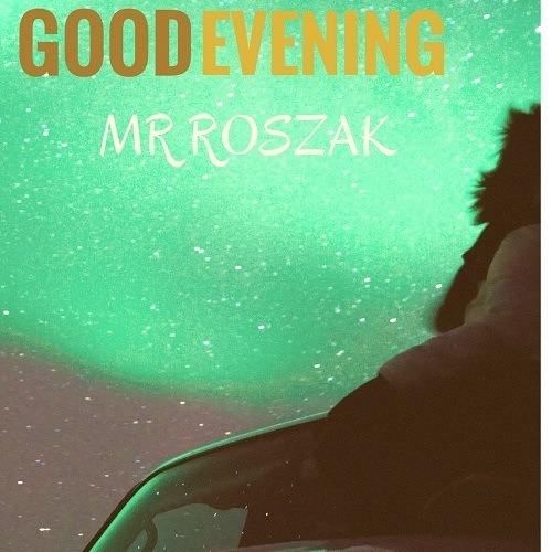 Mr Roszak-Good Evening