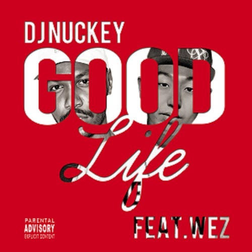 DJ NUCKEY, Wez-Good Life