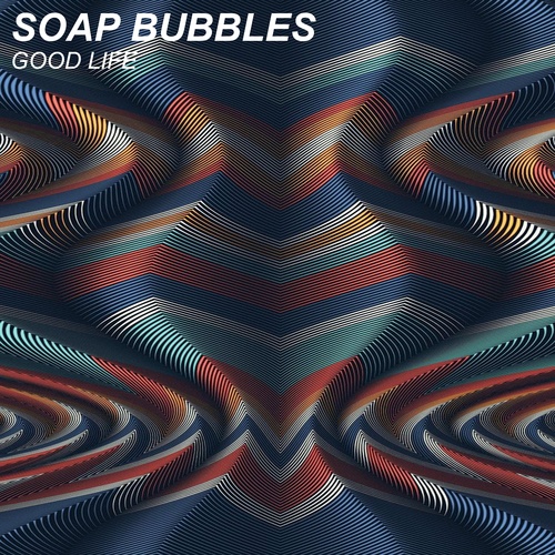 Soap Bubbles-Good Life
