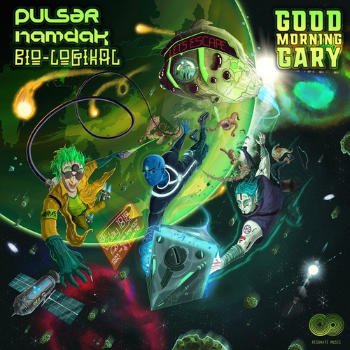 Pulsar, Namdak, Bio-Logikal-Good Morning Gary