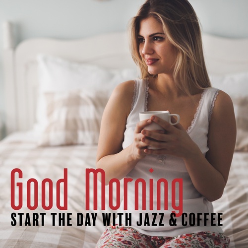 Good Morning. Start the Day with Jazz & Coffee (Relax, a Moment for Yourself, Rest)