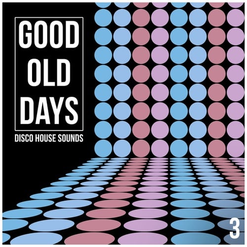 Various Artists-Good Old Days, Vol. 3 - Disco House Sounds