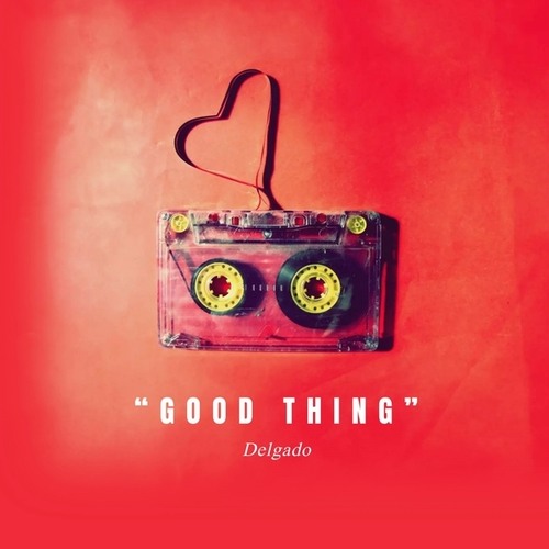 Delgado-Good Thing