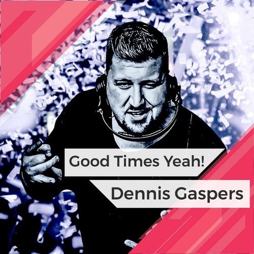 Dennis Gaspers-Good Times Yeah!
