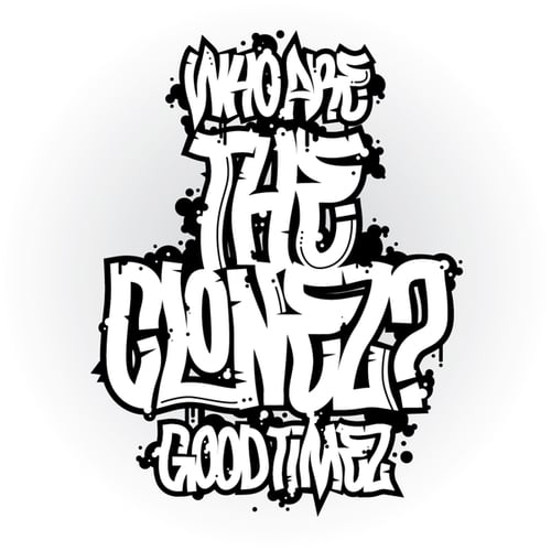 Who Are The CloneZ?-Good TimeZ