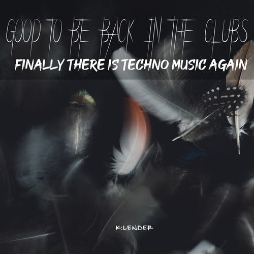 Various Artists-Good to Be Back in the Clubs: Finally There Is Techno Music Again