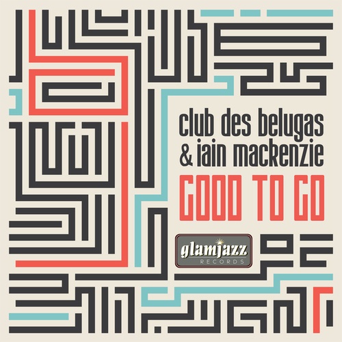 Club Des Belugas, Iain Mackenzie-Good to Go