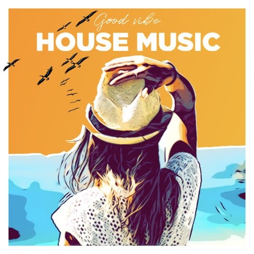 Various Artists-Good Vibes House Music - Chill House Music