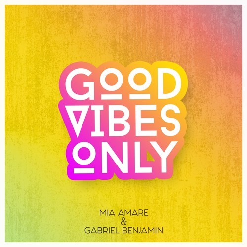 Mia Amare, Gabriel Benjamin-Good Vibes Only