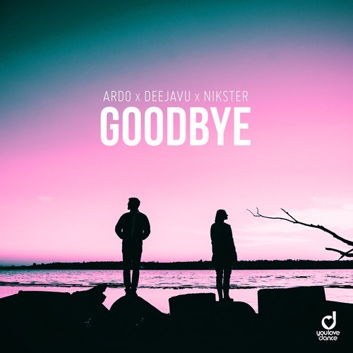 Ardo, DeejaVu, NIKSTER-Goodbye