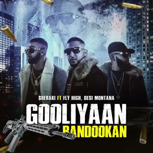 $heraki, Fly High, Desi Montana-Gooliyaan Bandookan
