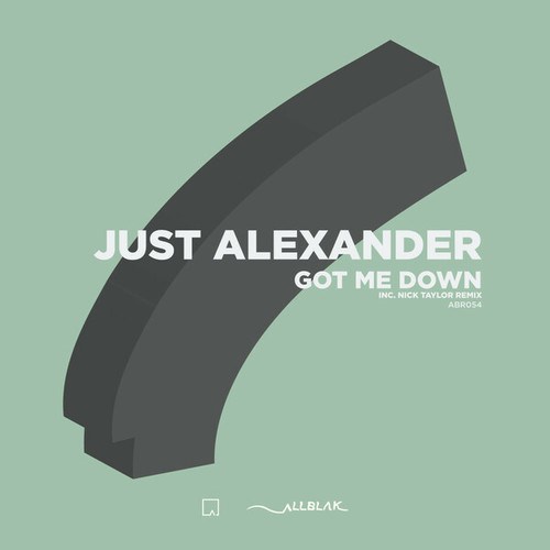 Just Alexander, Nick Taylor-Got Me Down