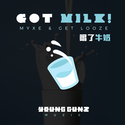 MYXE, Get Looze-Got Milk!