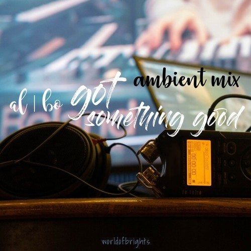 Got Something Good (Ambient Mix)
