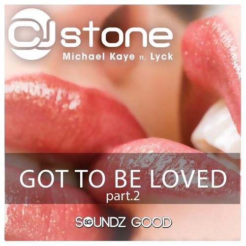 Cj Stone, Michael Kaye, Lyck, David Bizalo-Got to be Loved, Pt. 2