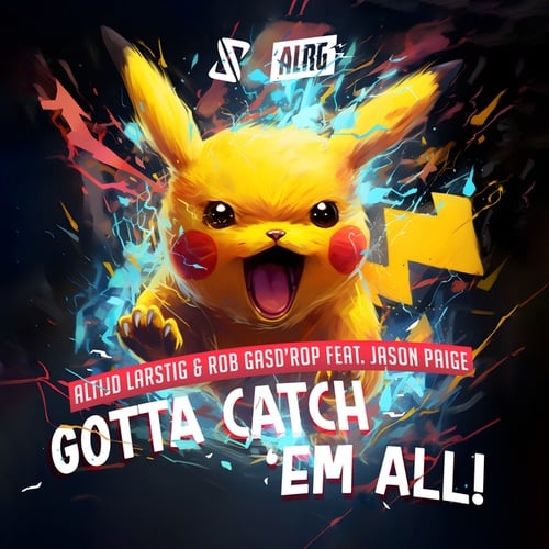 Altijd Larstig & Rob Gasd'rop, Jason Paige-Gotta Catch 'Em All (Pokémon Theme)