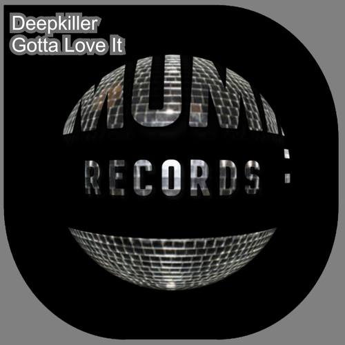 Deepkiller-Gotta Love It