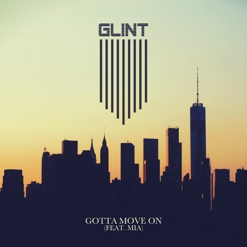 Glint, MIA-Gotta Move On