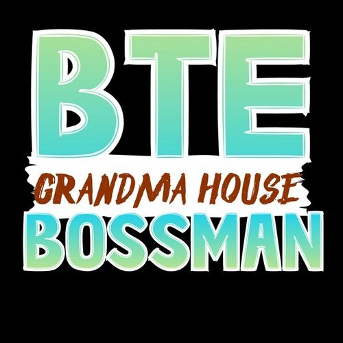 BTE BOSSMAN-GRANDMA HOUSE